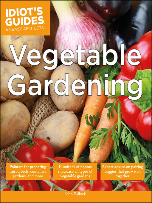 Title details for Idiot's Guides - Vegetable Gardening by John Tullock - Wait list
